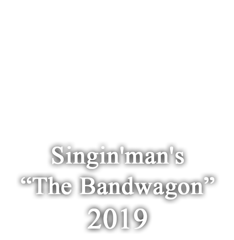 Singin'man's “The Bandwagon” 2019