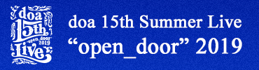 doa 15th Summer Live “open_door” 2019